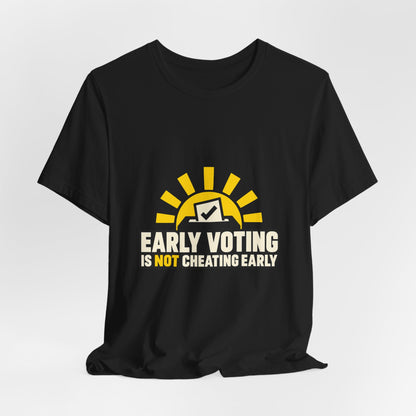 Early Voting Is Not Cheating Early Voting Rights T-Shirt