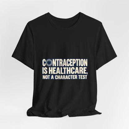 Contraception Is Healthcare Birth Control Rights T-Shirt