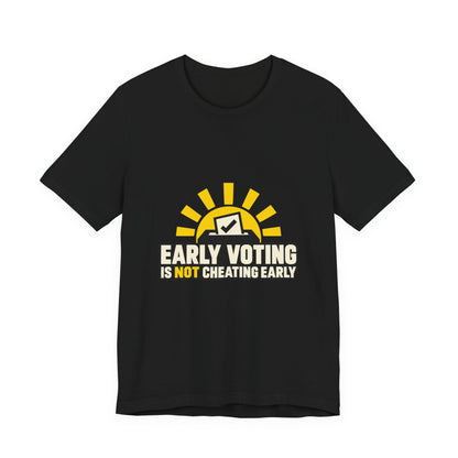 Early Voting Is Not Cheating Early Voting Rights T-Shirt