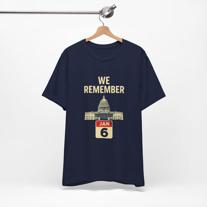 We Remember January 6th, Jan 6, Remembrance Tee - We Remember January 6th, Commemorative T-Shirt, Unisex Jersey Shirt, Historical Awareness Apparel, Memorial Day [...]