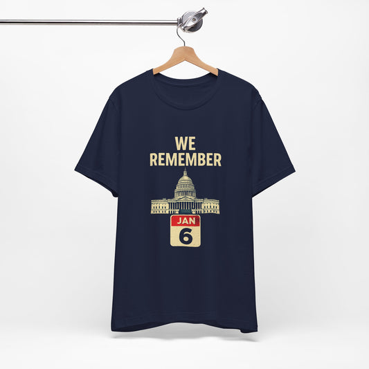 We Remember January 6th, Jan 6, Remembrance Tee - We Remember January 6th, Commemorative T-Shirt, Unisex Jersey Shirt, Historical Awareness Apparel, Memorial Day [...]